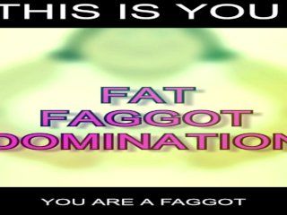 View Wank and Stare FAT FAGGOT HUMILIATION