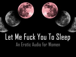 View Let Me Fuck You To Bed [Erotic Audio for Women]