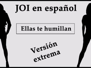 View JOI EXTREMO en español. Ellas te humillan en el bosque.