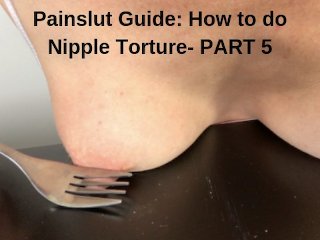 View Painslut Guide: How to do Nipple Torture. Submissive Sex Part5